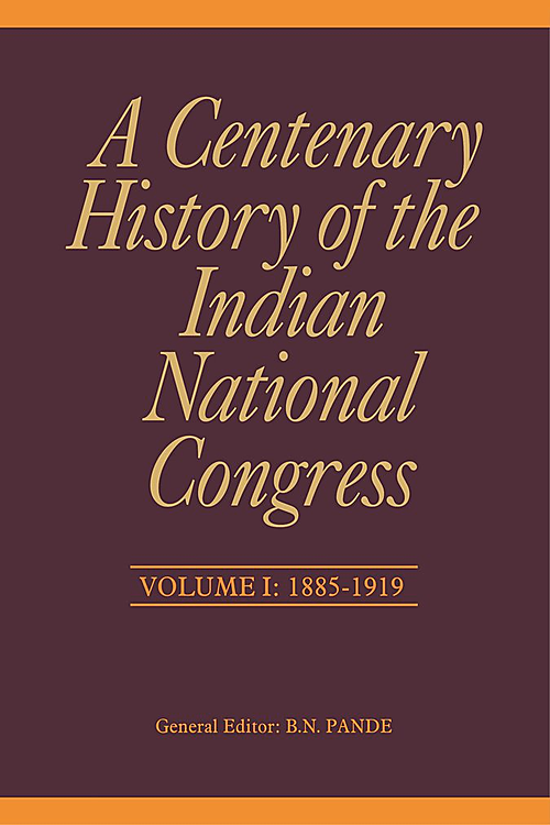 A Centenary History of the Indian National Congress – Vol. I: Volume-1