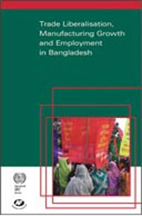 Trade Liberalisation, Manufacturing Growth and Employment in Bangladesh