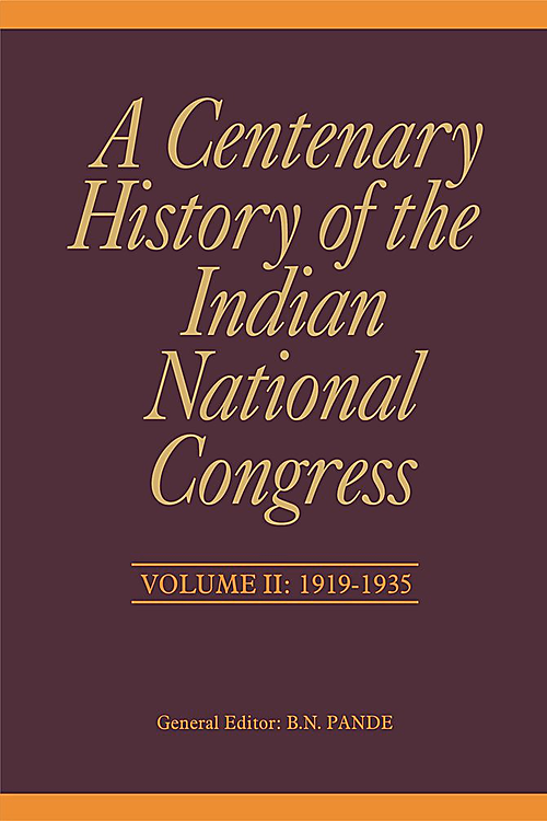 A Centenary History of the Indian National Congress – Vol. II: Volume-2