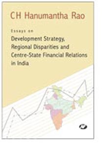 Essays on Development Strategy, Regional Disparities and Centre-State Financial Relation in India