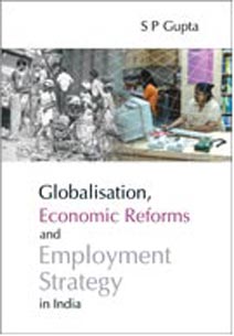 Globalisation, Economic Reforms and Employment Strategy in India