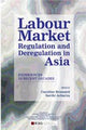Labour Market Regulation and Deregulation in Asia