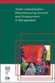 Trade Liberalisation, Manufacturing Growth and Employment in Bangladesh