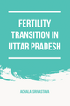 Fertility Transition in Uttar Pradesh