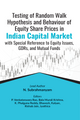 Testing of Random Walk Hypothesis and Behaviour of Equity Share Prices in Indian Capital Market with Special Reference to Equity Issues, GDRs, and Mutual Funds