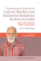Contemporary Reforms of Labour Market and Industrial Relations System in India