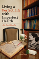 Living a Perfect Life with Imperfect Health