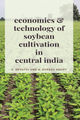 Economics and Technology of Soybean Cultivation in Central India