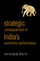 Strategic Consequences of India’s Economic Performance