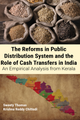 The Reforms in Public Distribution System and the Role of Cash Transfers in India